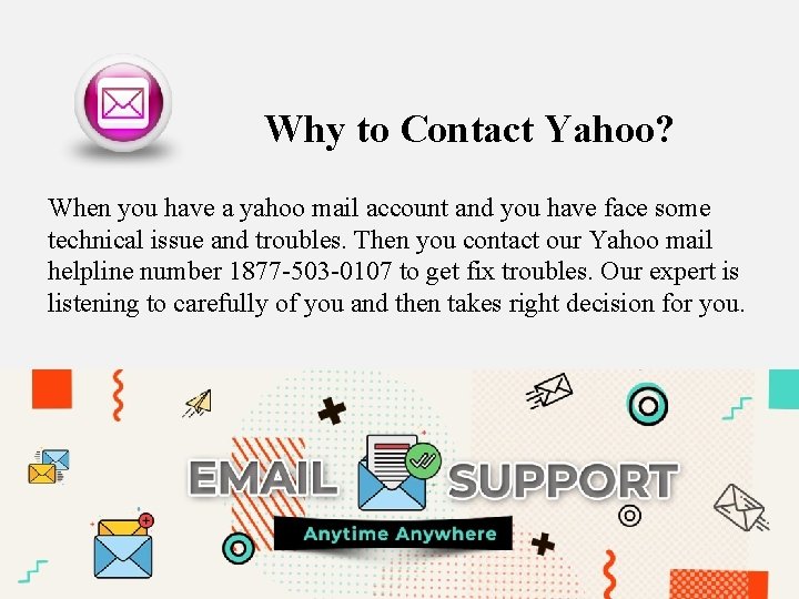 Why to Contact Yahoo? When you have a yahoo mail account and you have