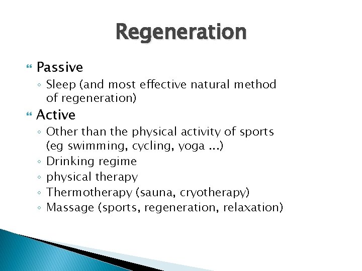 Regeneration Passive ◦ Sleep (and most effective natural method of regeneration) Active ◦ Other