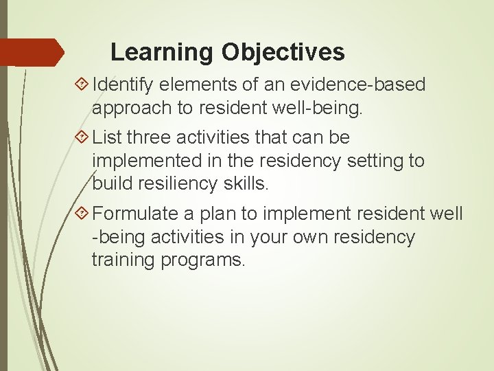 Learning Objectives Identify elements of an evidence-based approach to resident well-being. List three activities