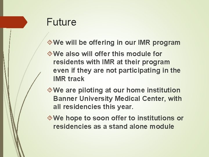 Future We will be offering in our IMR program We also will offer this