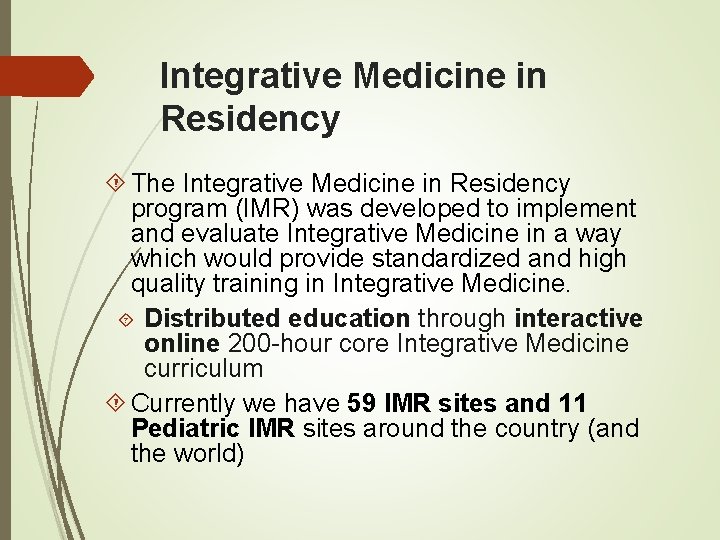 Integrative Medicine in Residency The Integrative Medicine in Residency program (IMR) was developed to