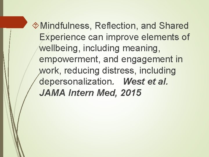  Mindfulness, Reflection, and Shared Experience can improve elements of wellbeing, including meaning, empowerment,