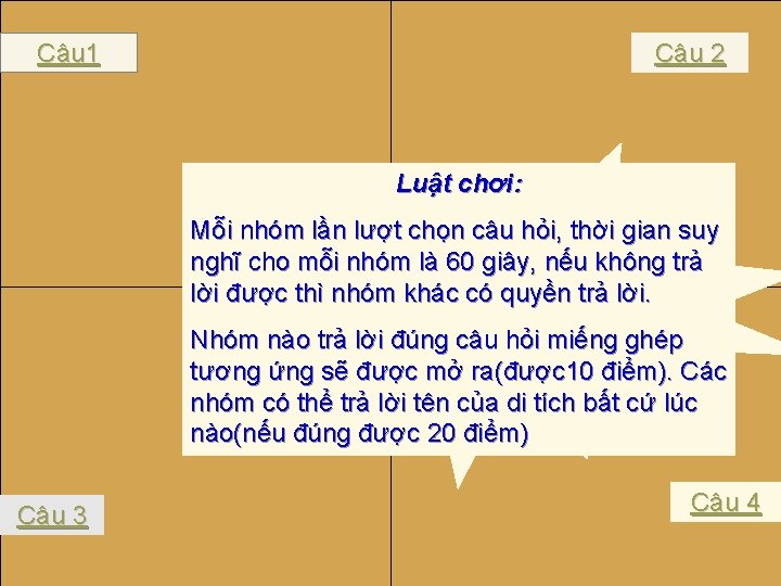 Câu 1 Câu 2 Luật chơi: Mỗi nhóm lần lượt chọn câu hỏi, thời