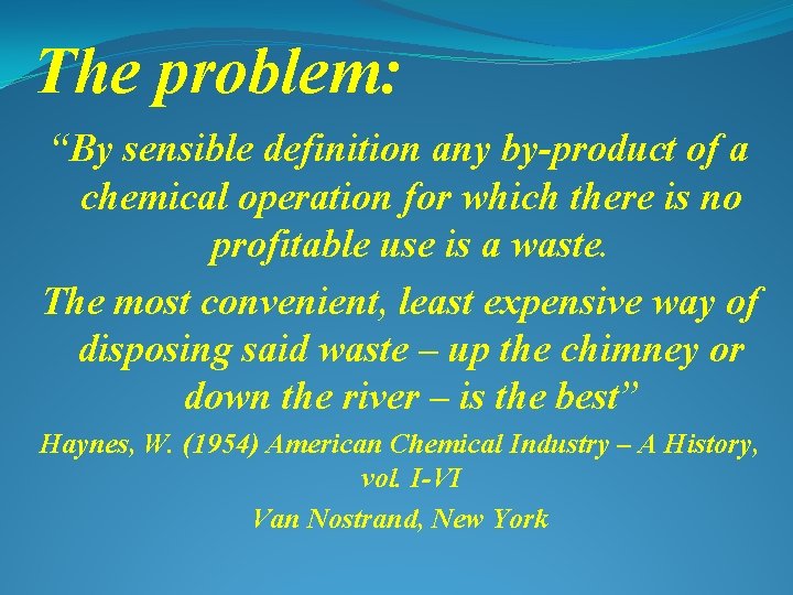 The problem: “By sensible definition any by-product of a chemical operation for which there