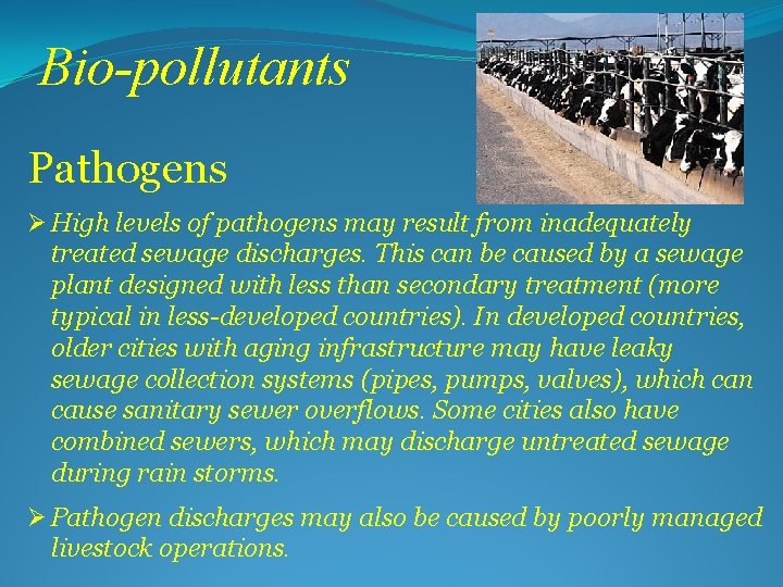 Bio-pollutants Pathogens Ø High levels of pathogens may result from inadequately treated sewage discharges.