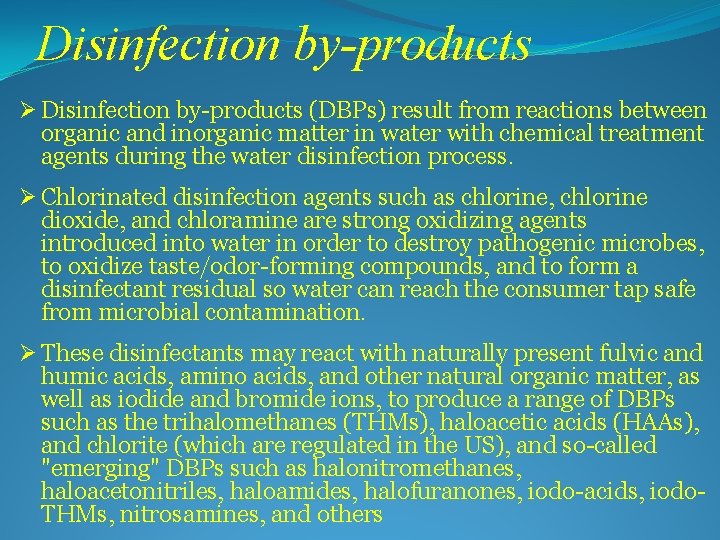 Disinfection by-products Ø Disinfection by-products (DBPs) result from reactions between organic and inorganic matter