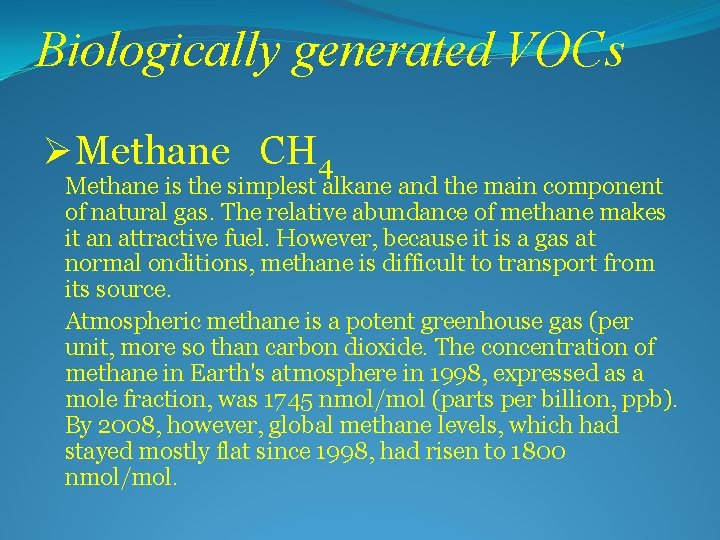 Biologically generated VOCs ØMethane CH 4 Methane is the simplest alkane and the main