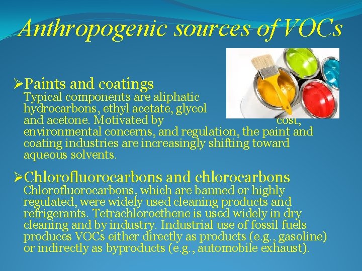 Anthropogenic sources of VOCs ØPaints and coatings Typical components are aliphatic hydrocarbons, ethyl acetate,