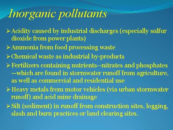 Inorganic pollutants Ø Acidity caused by industrial discharges (especially sulfur dioxide from power plants)