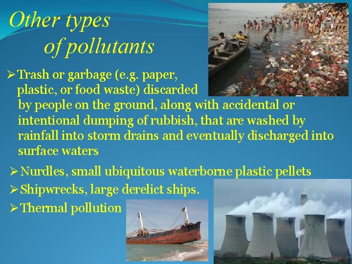 Other types of pollutants Ø Trash or garbage (e. g. paper, plastic, or food