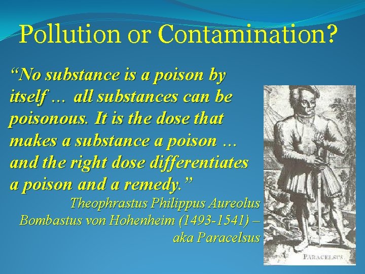 Pollution or Contamination? “No substance is a poison by itself … all substances can