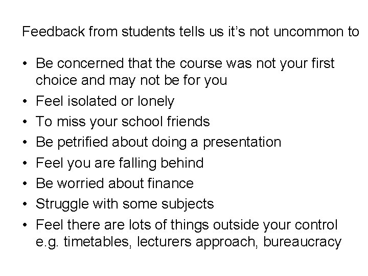 Feedback from students tells us it’s not uncommon to • Be concerned that the