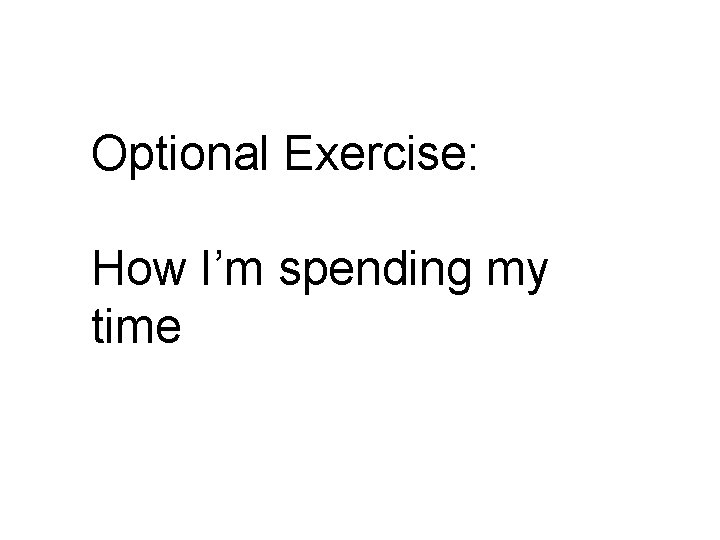 Optional Exercise: How I’m spending my time 