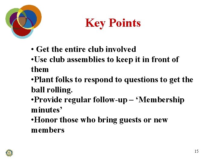 Key Points • Get the entire club involved • Use club assemblies to keep