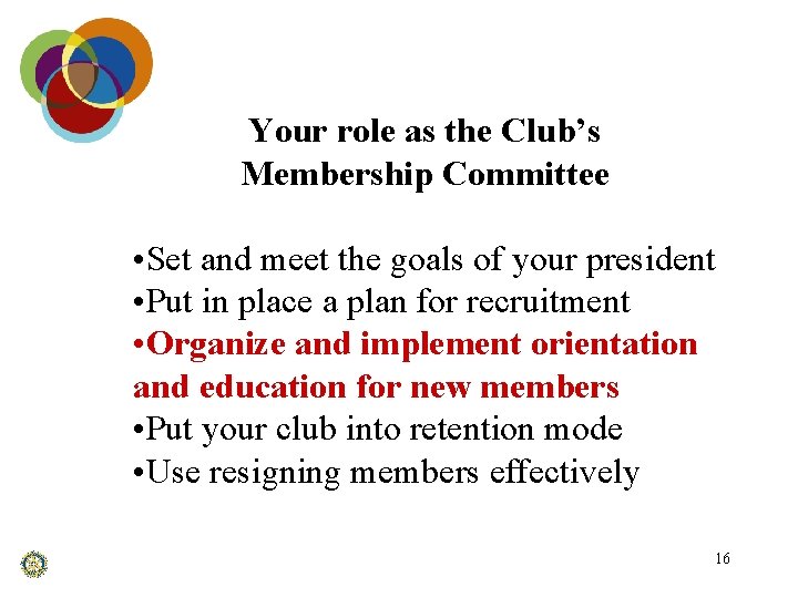 Your role as the Club’s Membership Committee • Set and meet the goals of