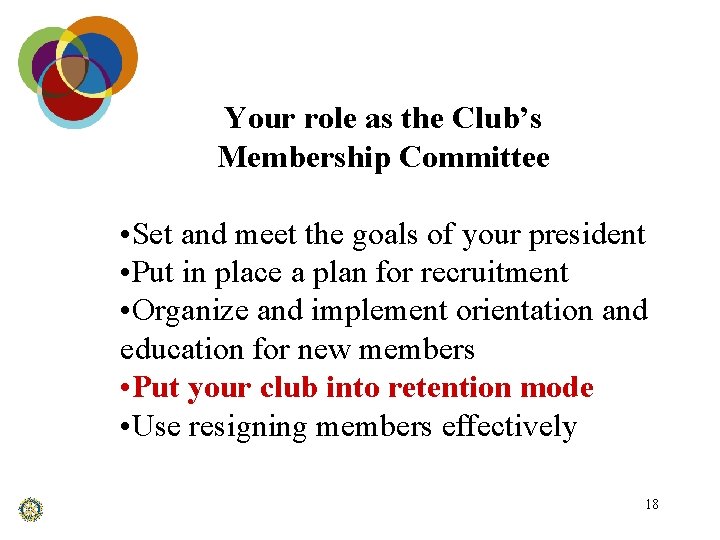 Your role as the Club’s Membership Committee • Set and meet the goals of