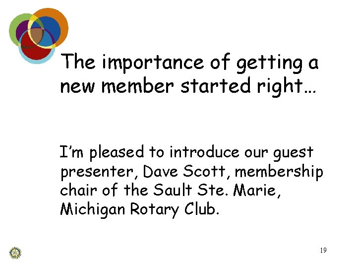 The importance of getting a new member started right… I’m pleased to introduce our