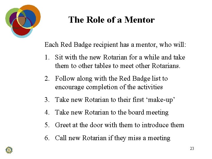 The Role of a Mentor Each Red Badge recipient has a mentor, who will: