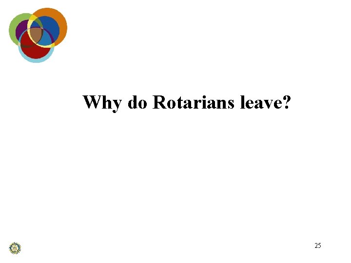 Why do Rotarians leave? 25 