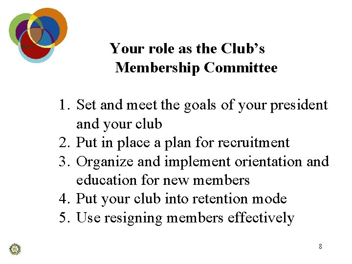 Your role as the Club’s Membership Committee 1. Set and meet the goals of