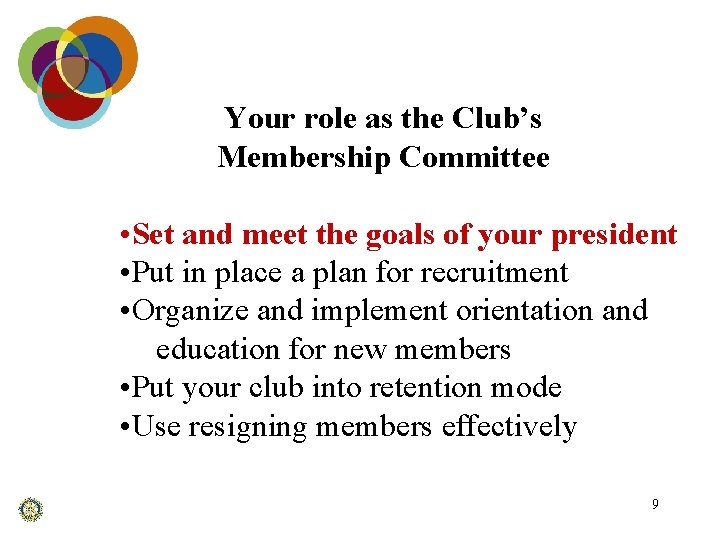 Your role as the Club’s Membership Committee • Set and meet the goals of