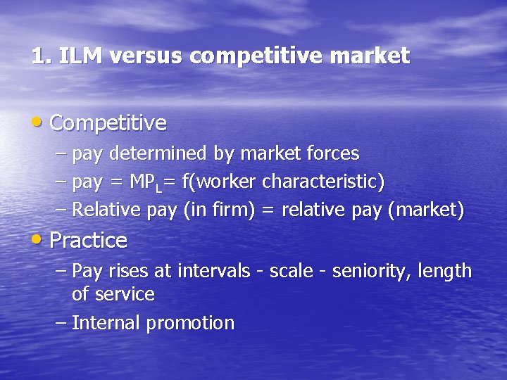 1. ILM versus competitive market • Competitive – pay determined by market forces –