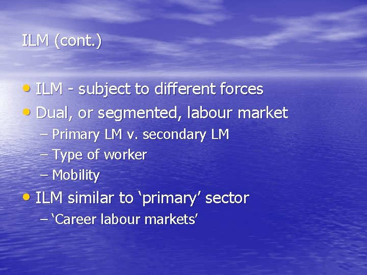 ILM (cont. ) • ILM - subject to different forces • Dual, or segmented,
