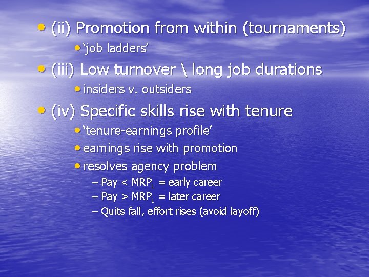  • (ii) Promotion from within (tournaments) • ‘job ladders’ • (iii) Low turnover