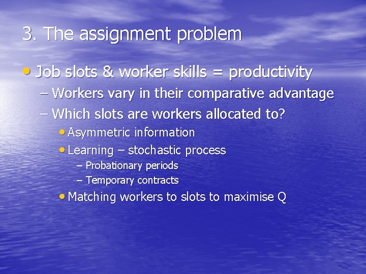 3. The assignment problem • Job slots & worker skills = productivity – Workers