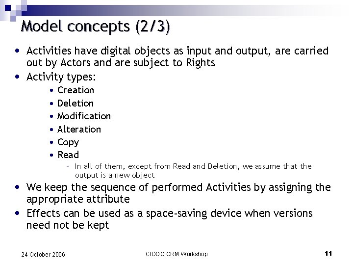 Model concepts (2/3) • • Activities have digital objects as input and output, are