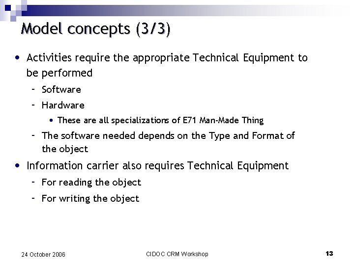 Model concepts (3/3) • Activities require the appropriate Technical Equipment to be performed -