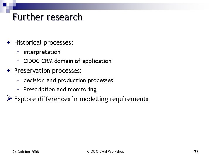 Further research • Historical processes: - interpretation - CIDOC CRM domain of application •