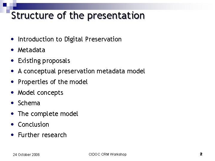 Structure of the presentation • • • Introduction to Digital Preservation Metadata Existing proposals