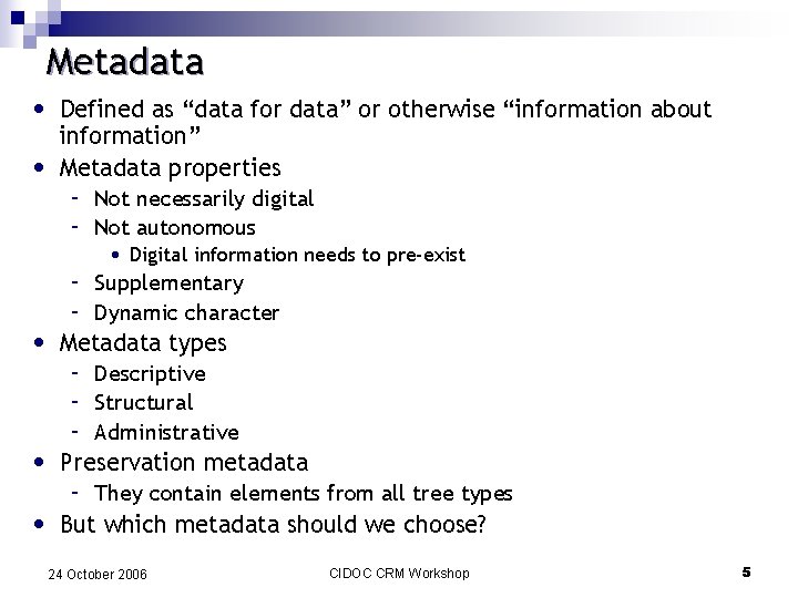 Metadata • • Defined as “data for data” or otherwise “information about information” Metadata