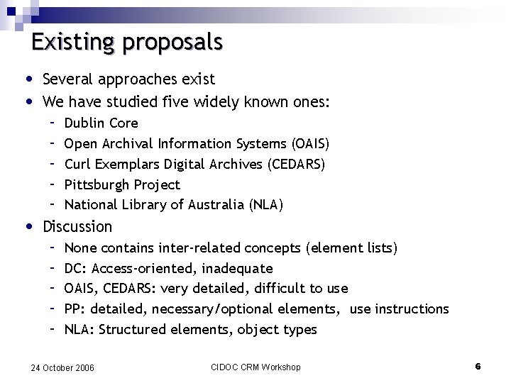 Existing proposals • • • Several approaches exist We have studied five widely known