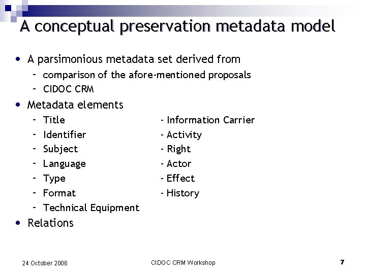A conceptual preservation metadata model • A parsimonious metadata set derived from • Metadata