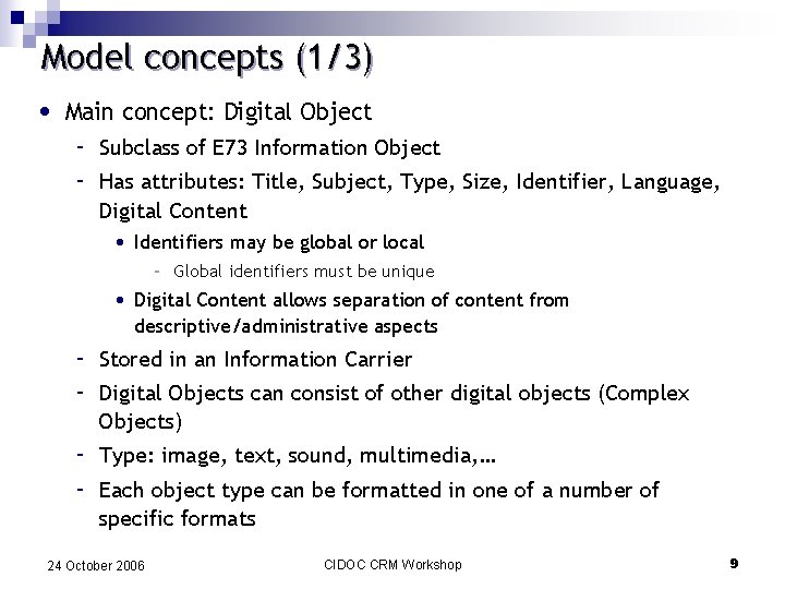 Model concepts (1/3) • Main concept: Digital Object - Subclass of E 73 Information