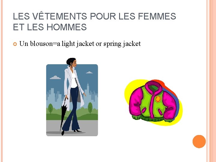 LES VÊTEMENTS POUR LES FEMMES ET LES HOMMES Un blouson=a light jacket or spring LES VÊTEMENTS POUR LES FEMMES ET LES HOMMES Un blouson=a light jacket or spring