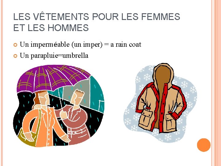LES VÊTEMENTS POUR LES FEMMES ET LES HOMMES Un imperméable (un imper) = a LES VÊTEMENTS POUR LES FEMMES ET LES HOMMES Un imperméable (un imper) = a