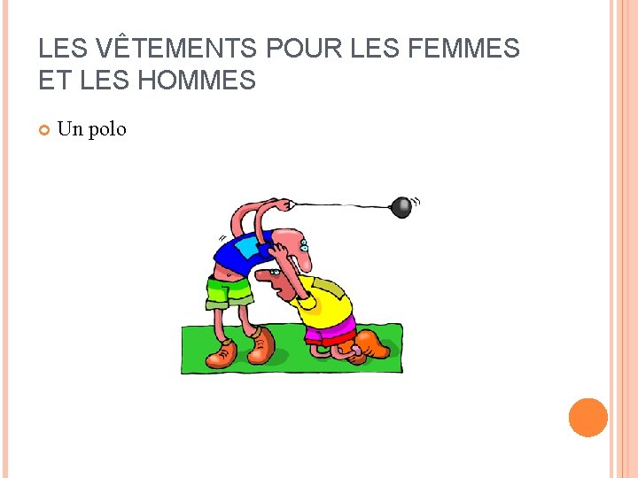 LES VÊTEMENTS POUR LES FEMMES ET LES HOMMES Un polo LES VÊTEMENTS POUR LES FEMMES ET LES HOMMES Un polo