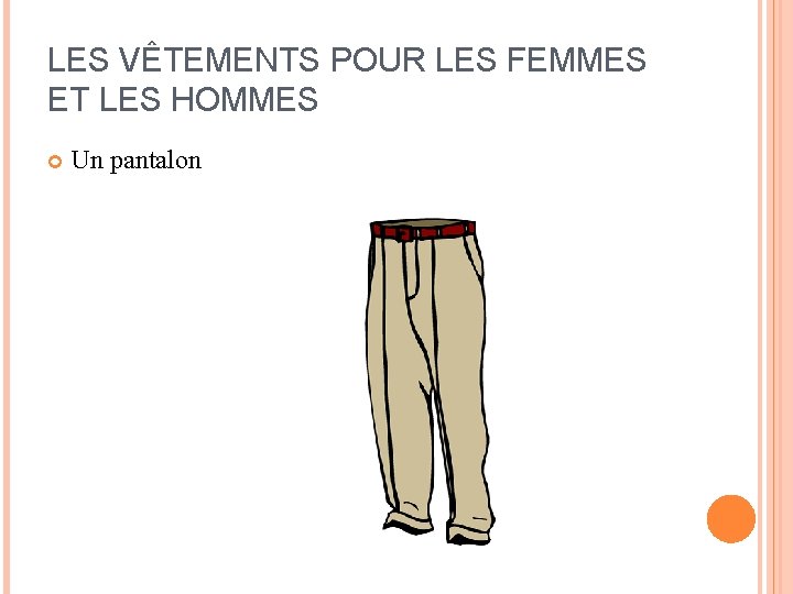 LES VÊTEMENTS POUR LES FEMMES ET LES HOMMES Un pantalon LES VÊTEMENTS POUR LES FEMMES ET LES HOMMES Un pantalon