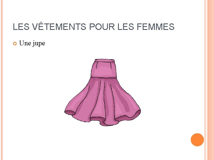 LES VÊTEMENTS POUR LES FEMMES Une jupe LES VÊTEMENTS POUR LES FEMMES Une jupe