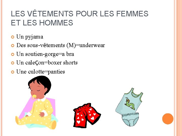 LES VÊTEMENTS POUR LES FEMMES ET LES HOMMES Un pyjama Des sous-vêtements (M)=underwear Un LES VÊTEMENTS POUR LES FEMMES ET LES HOMMES Un pyjama Des sous-vêtements (M)=underwear Un