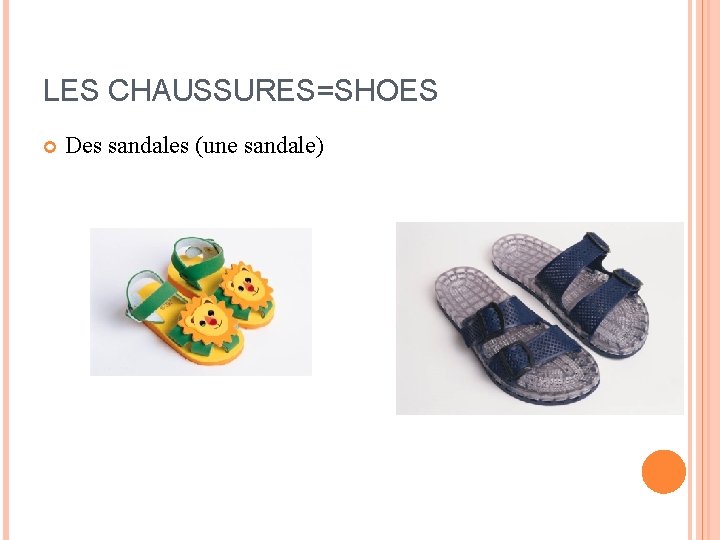 LES CHAUSSURES=SHOES Des sandales (une sandale) LES CHAUSSURES=SHOES Des sandales (une sandale)