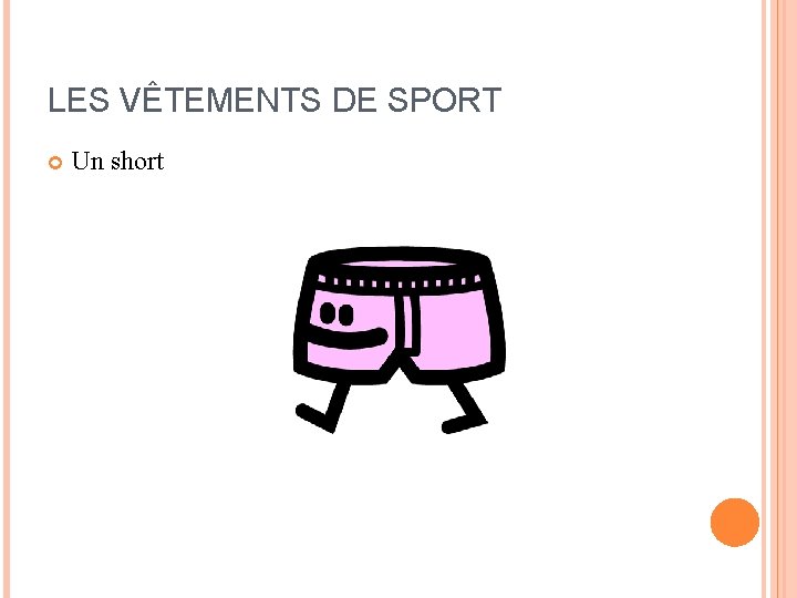 LES VÊTEMENTS DE SPORT Un short LES VÊTEMENTS DE SPORT Un short