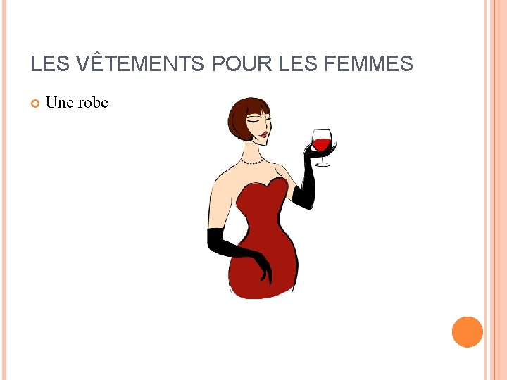 LES VÊTEMENTS POUR LES FEMMES Une robe LES VÊTEMENTS POUR LES FEMMES Une robe