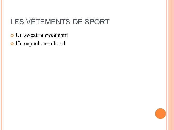 LES VÊTEMENTS DE SPORT Un sweat=a sweatshirt Un capuchon=a hood LES VÊTEMENTS DE SPORT Un sweat=a sweatshirt Un capuchon=a hood