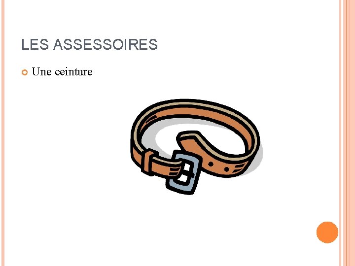 LES ASSESSOIRES Une ceinture LES ASSESSOIRES Une ceinture