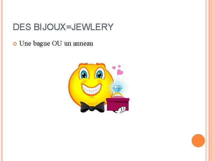 DES BIJOUX=JEWLERY Une bague OU un anneau DES BIJOUX=JEWLERY Une bague OU un anneau
