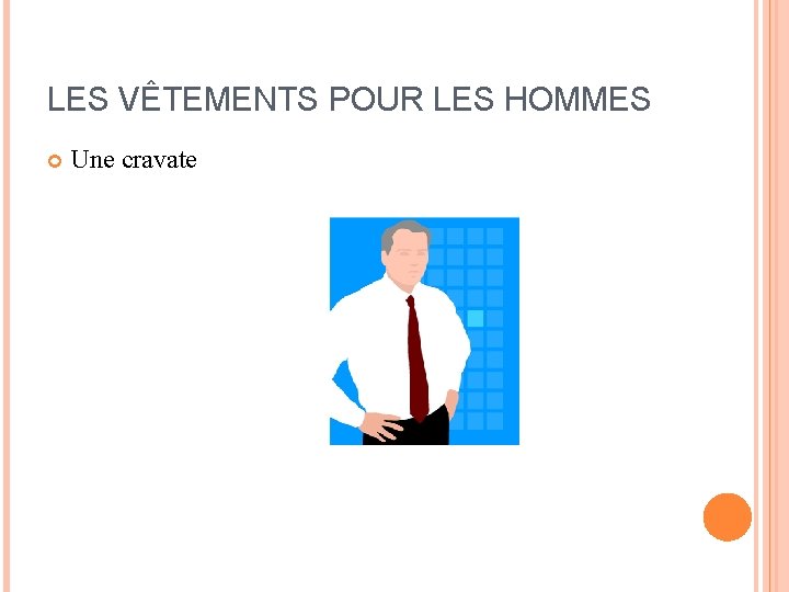 LES VÊTEMENTS POUR LES HOMMES Une cravate LES VÊTEMENTS POUR LES HOMMES Une cravate